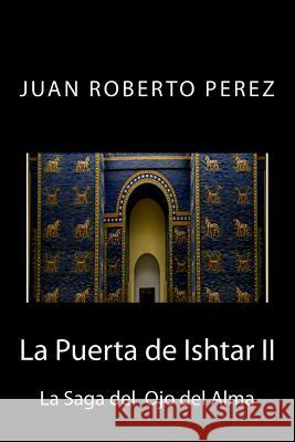 La Puerta de Ishtar II Juan Roberto Perez 9781537332451 Createspace Independent Publishing Platform - książka