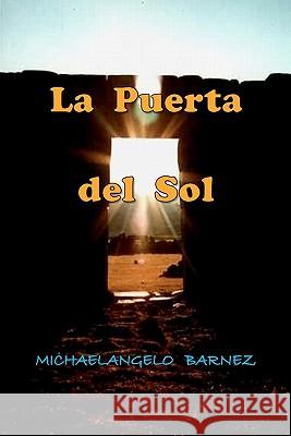 La Puerta del Sol: El Poder del Amor Michaelangelo Barnez 9781453891124 Createspace - książka