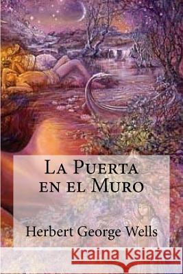 La Puerta en el Muro Wells, Herbert George 9781530728787 Createspace Independent Publishing Platform - książka