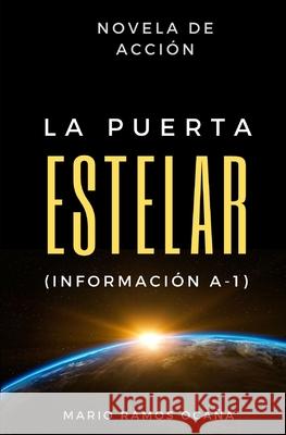 La Puerta Estelar (Información A-1): Novela de Acción Ramos Ocana, Mario 9781675649206 Independently Published - książka