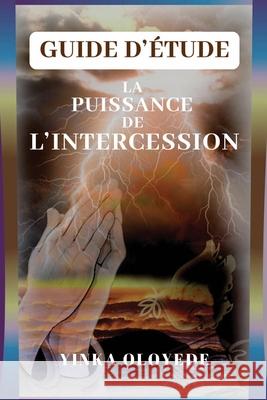 La Puissance de l'Intercession - Guide d'Etude Yinka Oloyede 9783944924243 Olayinka Iyabo Oloyede - książka