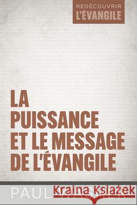 La puissance et le message de l'Évangile Paul Washer 9782890824515 Editions Impact - książka