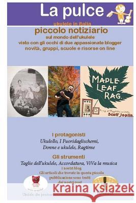 La Pulce - Ukulele in Italia: Maggio 2017 Claudia Camanzi 9781546489016 Createspace Independent Publishing Platform - książka