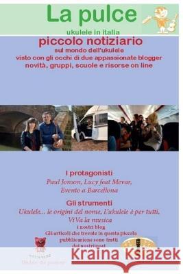 La Pulce - Ukulele in Italia: Piccolo notiziario sul mondo dell'ukulele - Novembre 2017 Claudia Camanzi 9781979756501 Createspace Independent Publishing Platform - książka