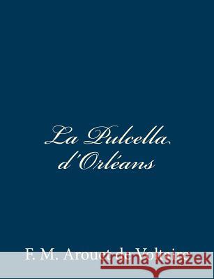 La Pulcella d'Orléans F. M. Arouet De Voltaire 9781483923789 Createspace - książka