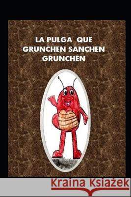 La Pulga Que Grunchen Sanchen Grunchen Martin Rodriguez Jimenez Marta Jimene 9781688767225 Independently Published - książka