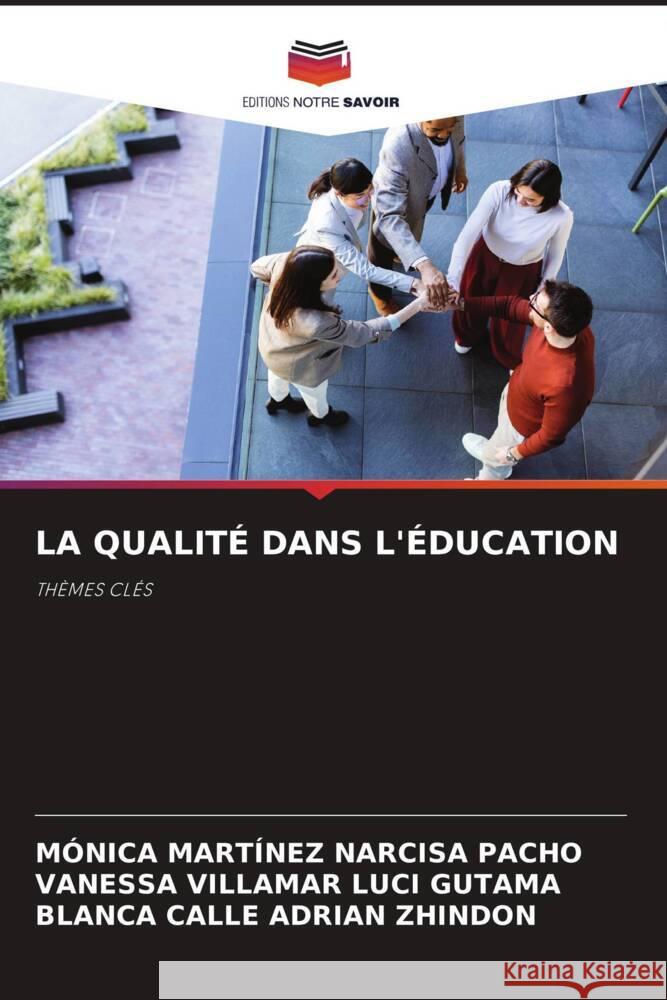 LA QUALITÉ DANS L'ÉDUCATION NARCISA PACHO, MÓNICA MARTÍNEZ, LUCI GUTAMA, VANESSA VILLAMAR, ADRIAN ZHINDON, BLANCA CALLE 9786209656972 Editions Notre Savoir - książka