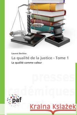 La Qualité de la Justice - Tome 1 Berthier-L 9783838176505 Presses Academiques Francophones - książka