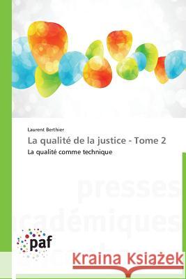 La Qualité de la Justice - Tome 2 Berthier-L 9783838176062 Presses Academiques Francophones - książka