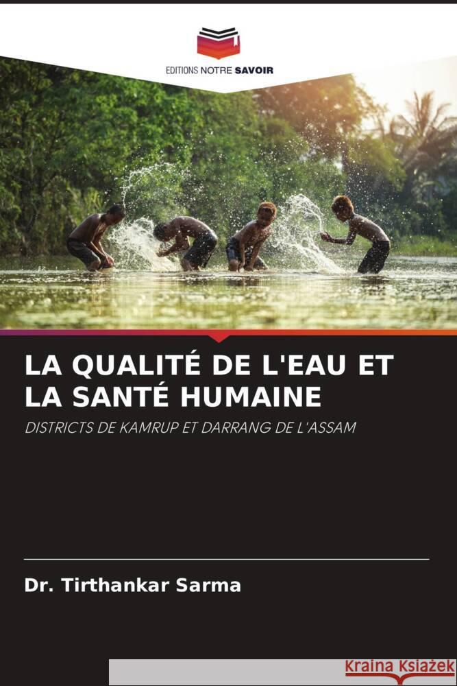 LA QUALITÉ DE L'EAU ET LA SANTÉ HUMAINE Sarma, Dr. Tirthankar 9786205548523 Editions Notre Savoir - książka