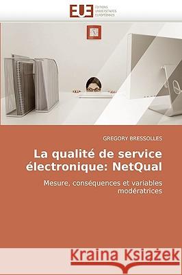 La Qualit� de Service �lectronique: Netqual Bressolles-G 9786131510540 Omniscriptum - książka