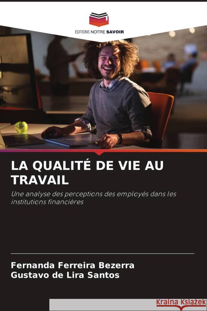 LA QUALITÉ DE VIE AU TRAVAIL Bezerra, Fernanda Ferreira, Santos, Gustavo de Lira 9786205135433 Editions Notre Savoir - książka
