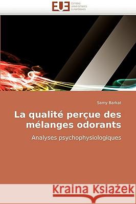 La Qualité Perçue Des Mélanges Odorants Barkat-S 9786131500558 Editions Universitaires Europeennes - książka