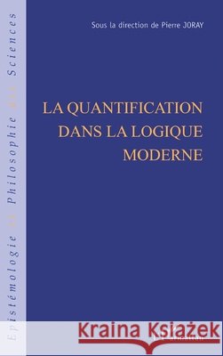 La quantification dans la logique moderne Joray Pierre                             9782747585880 Editions L'Harmattan - książka