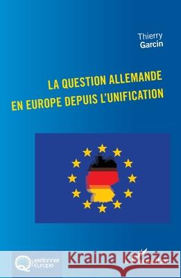 La question allemande en Europe depuis l'unification Thierry Garcin 9782336518503 Editions L'Harmattan - książka