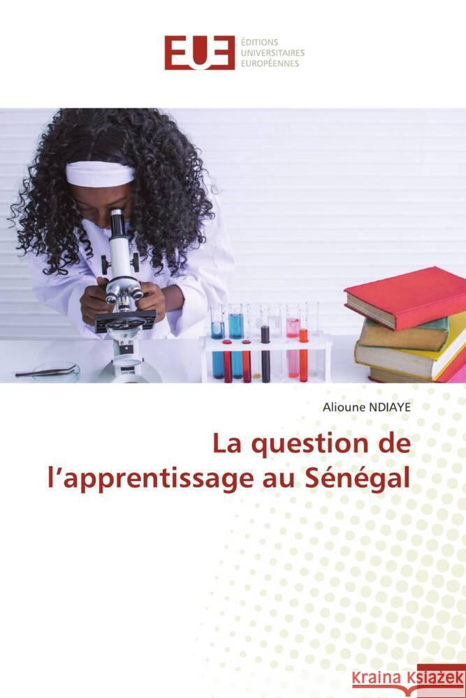 La question de l'apprentissage au S?n?gal Alioune Ndiaye 9786206700586 Editions Universitaires Europeennes - książka