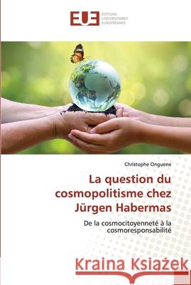 La question du cosmopolitisme chez Jürgen Habermas Onguene, Christophe 9786202548564 Editions Universitaires Europeennes - książka