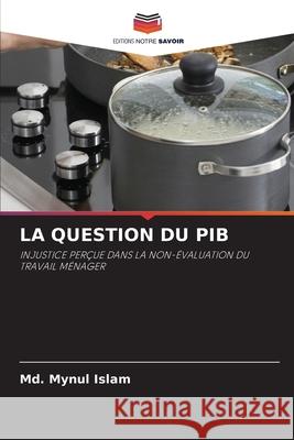 La Question Du Pib MD Mynul Islam 9786203110401 Editions Notre Savoir - książka