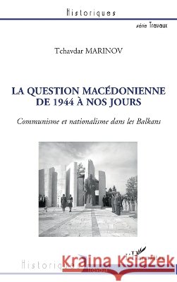 La question mac?donienne de 1944 ? nos jours: Communisme et nationalisme dans les Balkans Marinov Tchavdard                        9782296126763 Editions L'Harmattan - książka