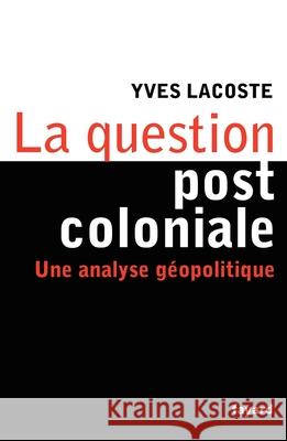 La question post-coloniale Lacoste-Y 9782213642949 Fayard - książka