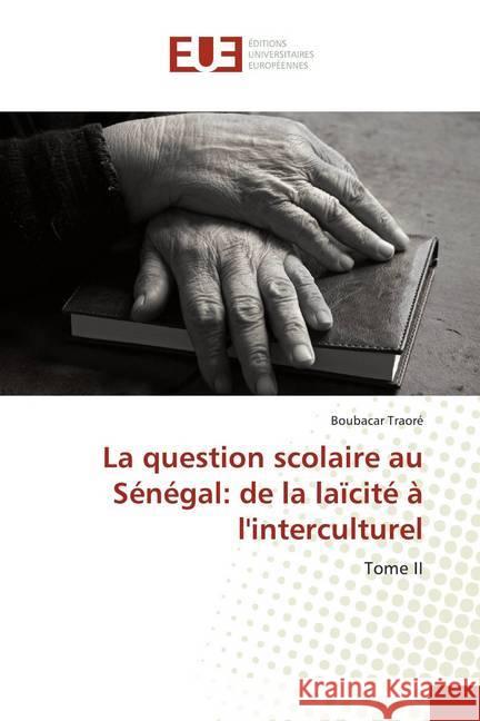 La question scolaire au Sénégal: de la laïcité à l'interculturel : Tome II Traoré, Boubacar 9786202263733 Éditions universitaires européennes - książka