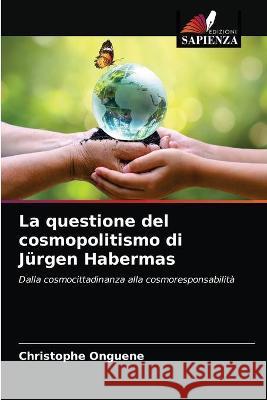 La questione del cosmopolitismo di Jürgen Habermas Christophe Onguene 9786203337327 Edizioni Sapienza - książka