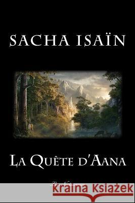 La Quete d'Aana: Livre I: La Naissance Isain, Sacha 9781518602900 Createspace - książka