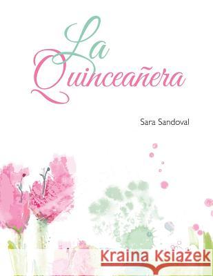 La Quinceañera Sandoval, Sara 9781524674373 Authorhouse - książka