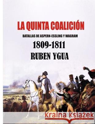 La Quinta Coalición: 1809- 1811 Ygua, Ruben 9781076834225 Independently Published - książka