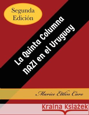 La Quinta Columna Nazi en el Uruguay Marice Ettli 9781087894911 Indy Pub - książka