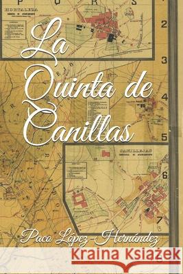 La Quinta de Canillas: Dos sagas madrileñas López-Hernández, Paco 9781672381277 Independently Published - książka