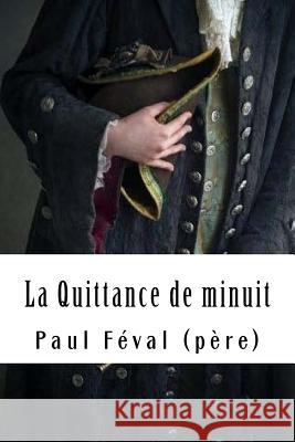 La Quittance de minuit: Tome II - La Galerie du géant Feval (Pere), Paul 9781718842632 Createspace Independent Publishing Platform - książka