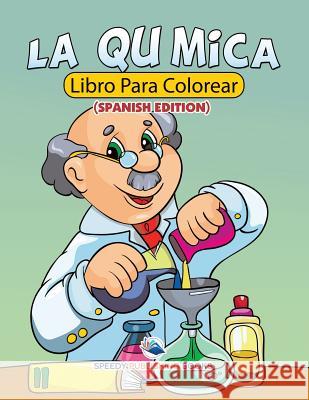 La Química Libro Para Colorear (Spanish Edition) Speedy Publishing LLC 9781682125670 Speedy Kids - książka