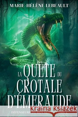La qu?te du crotale d'?meraude Marie-H?l?ne Lebeault 9781834192079 Beaches and Trails Publishing - książka