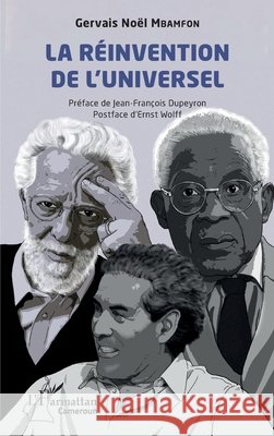 La r?invention de l'universel Gervais No?l Mbamfon Jean-Fran?ois Dupeyron Ernst Wolf 9782336598413 Editions L'Harmattan - książka