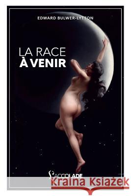 La Race à venir: édition bilingue anglais/français (+ lecture audio intégrée) Lytton, Edward Bulwer Lytton 9782378080464 L'Accolade Editions - książka