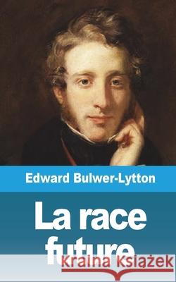 La race future Edward Bulwer Lytton Lytton 9781006516016 Blurb - książka