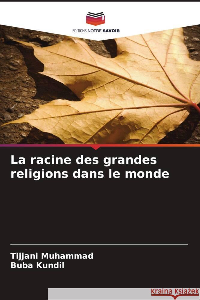 La racine des grandes religions dans le monde Muhammad, Tijjani, Kundil, Buba 9786205562659 Editions Notre Savoir - książka