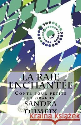 La raie enchantée Dumeix, Sandra 9781542717168 Createspace Independent Publishing Platform - książka