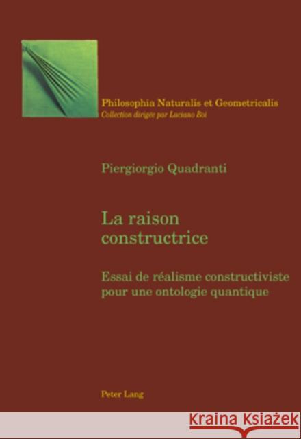 La Raison Constructrice: Essai de Réalisme Constructiviste Pour Une Ontologie Quantique Boi, Luciano 9783039112210 Peter Lang Gmbh, Internationaler Verlag Der W - książka