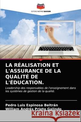 La Réalisation Et l'Assurance de la Qualité de l'Éducation. Espinosa Beltrán, Pedro Luis 9786203188905 Editions Notre Savoir - książka