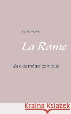 La Rame: Huis clos métro-comique Lisa Gervasoni 9782322109920 Books on Demand - książka