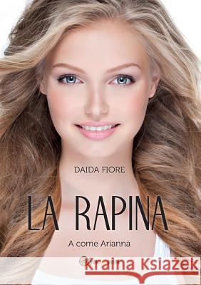 La Rapina. a Come Arianna Daida Fiore 9788891159182 Youcanprint Self-Publishing - książka