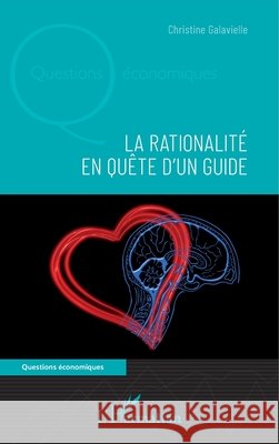 La rationalité en quête d'un guide Galavielle, Christine 9782343216393 Editions L'Harmattan - książka