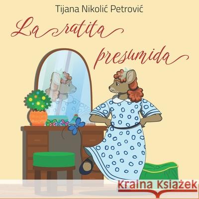 La ratita presumida: Libro infantil ilustrado Tijana Nikolic Petrovic, Visnja Jovanovic 9788690166060 Golden Dragon Webstudio - książka
