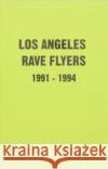 LA Rave Flyers 1991-1994 Victor Stapf 9781913316020 Antenne Publishing