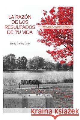 La razon de los resultados de tu vida Castillo Ortiz, Sergio 9781511436960 Createspace - książka