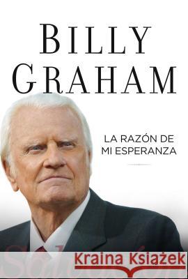 La Razón de Mi Esperanza: Salvación Graham, Billy 9781602559660 Grupo Nelson - książka