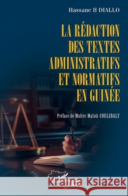 La r?daction des textes administratifs et normatifs en Guin?e Hassane, II Diallo Malick Coulibaly 9782336513584 Editions L'Harmattan - książka