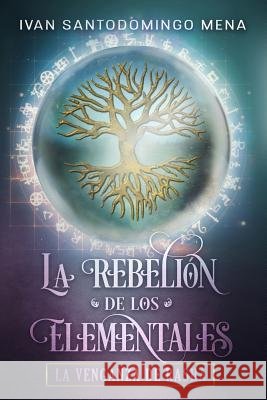 La Rebelión de Los Elementales: La Venganza de Rasha Quintin, Isa, Stusser, Vivian, Santodomingo Mena Ivansa, Ivan Alfonso 9781790473885 Independently Published - książka